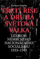 Třetí říše a druhá světová válka - Lexikon německého nacionálního socialismu 1933-1945