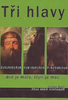 Tři hlavy : ..dvě je málo, čtyři je moc...