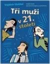 Tři muži v jednadvacátém století