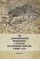 Tri "Podvihorladské memorandá" a situácia na strednom Zemplíne v roku 1919