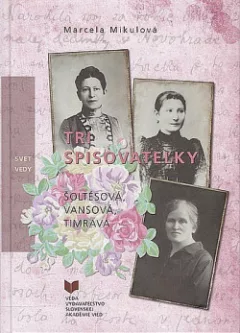 Tri spisovateľky: Šoltésová, Vansová, Timrava