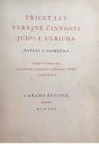 Třicet let veřejné činnosti JUDra. F. Ulrycha