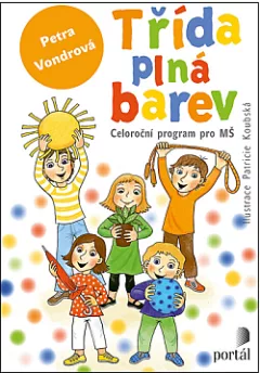 Třída plná barev: Celoroční program pro MŠ