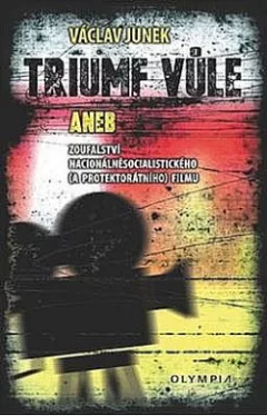 Triumf vůle aneb Zoufalství nacionálněsocialistického (a protektorátního) filmu