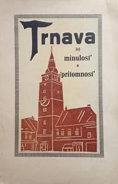 Trnava: Stručný nástin minulosti a dnešku
