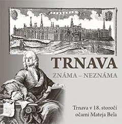 Trnava známa - neznáma
