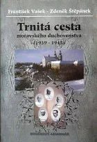 Trnitá cesta moravského duchovenstva (1939 - 1945)