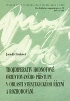 Trojimperativ hodnotově orientovaného přístupu v oblasti strategického řízení a rozhodování