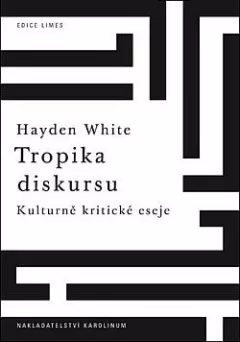 Tropika diskursu: Kulturně kritické eseje