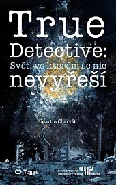 True Detective: Svět, ve kterém se nic nevyřeší