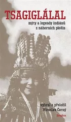 Tsagiglálal: Mýty a legendy indiánů z náhorních plošin