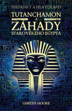 Tutanchamon a záhady starověkého Egypta