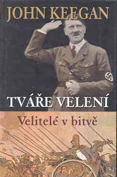 Tváře velení: Velitelé v bitvě