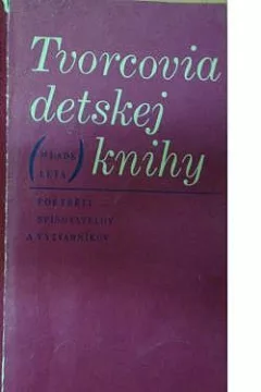 Tvorcovia detskej knihy: Portréty spisovateľov a výtvarníkov