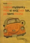 Tvořivé myšlenky - řiďte si svůj život tak, jak sami chcete