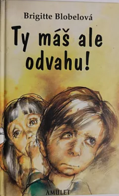 Ty máš ale odvahu!