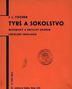 Tyrš a Sokolstvo: Historický a kritický rozbor sokolské ideologie
