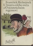 U bratra celého světa a O nesmrtelném regentovi