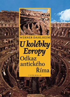 U kolébky Evropy: Odkaz antického Říma