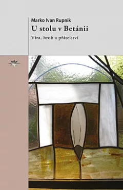 U stolu v Betánii: Víra, hrob a přátelství