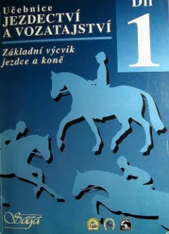 Učebnice jezdectví a vozatajství 1. díl - základní výcvik jezdce a koně