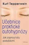 Učebnice praktické autohypnózy - Jak zapnout sílu podvědomí