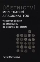 Účetnictví mezi tradicí a racionalitou: v českých zemích od středověku do počátku 18. století