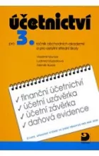 Účetnictví pro 3. ročník obchodních akademií a pro ostatní střední školy