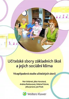 Učitelské sbory základních škol a jejich sociální klima. Vícepřípadová studie učitelských sborů