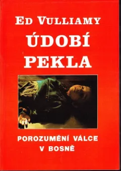 Údobí pekla : Porozumění bosenské válce