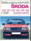 Údržba a opravy automobilů Škoda 105, 120, 130, Garde, Rapid