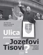 Ulica pomenovaná po Jozefovi Tisovi? - Vysporiadalo sa Slovensko s tragickou minulosťou?