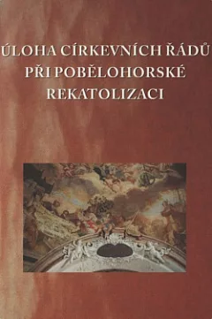 Úloha církevních řádů při pobělohorské rekatolizaci