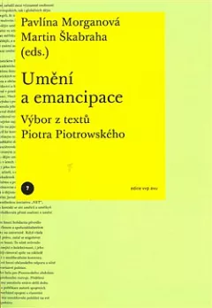 Umění a emancipace: Výbor z textů Piotra Piotrowského