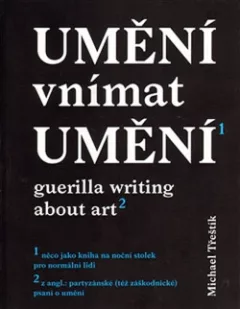 Umění vnímat umění: Guerilla writing about art
