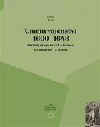 Umění vojenství 1600 - 1648: Základy vývoje taktik a formací v 1. polovině 17. století
