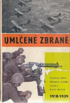 Umlčené zbraně: (Československá zbrojní výroba) 1918-1939