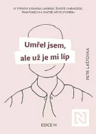 Umřel jsem, ale už je mi líp: O týpkovi s rakem, umírání, životě, chemošce, traktorech a svatbě místo pohřbu