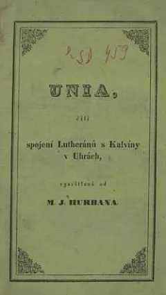 Unia, čili, spojení Lutheránů s Kalvíny v Uhrách