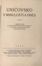 Uničovsko v minulosti a dnes: Jubilejní spis k oslavě 80letého zrušení roboty a 10letého trvání Republiky Československé