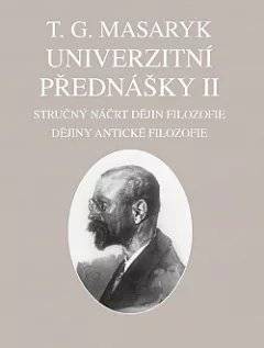 Univerzitní přednášky II.: Stručný náčrt dějin filozofie. Dějiny antické filozofie