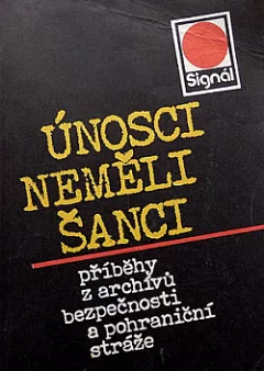 Únosci neměli šanci: Příběhy z archívů bezpečnosti a pohraniční stráže
