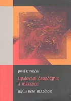 Upalování čarodějnic a inkvizice: Mýtus a skutečnost