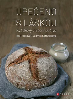 Upečeno s láskou: Kváskový chléb a pečivo