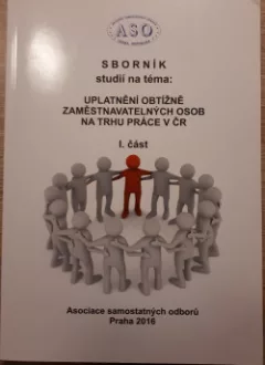 Uplatnění obtížně zaměstnavatelných osob na trhu práce v ČR - I. Část