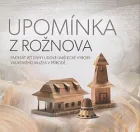 Upomínka z Rožnova: Padesát let Dílny lidové umělecké výroby Valašského muzea v přírodě