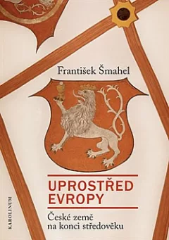 Uprostřed Evropy: České země na konci středověku