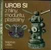 Urob si z hliny, moduritu, plastelíny