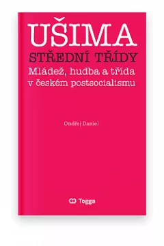 Ušima střední třídy: Mládež, hudba a třída v českém postsocialismu