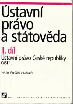 Ústavní právo a státověda II. díl: Ústavní právo České republiky část 1.